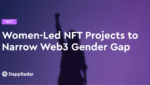 dappradar.com women led nft projects to narrow web3 gender gap women led nft projects to narrow web3 gender gap